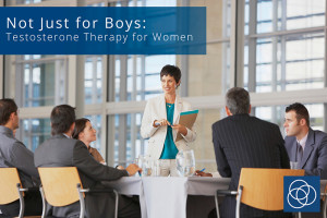 Not Just for Boys: Testosterone Therapy for Women